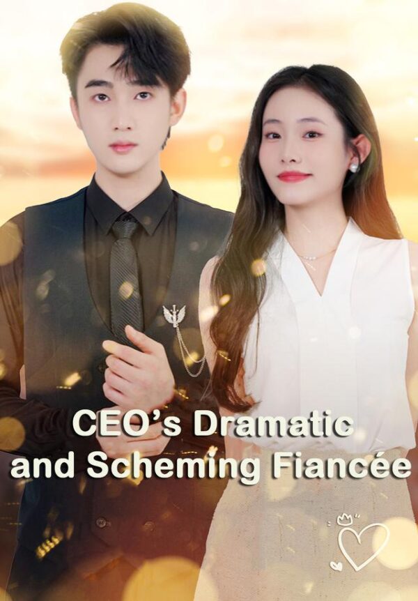 CEO’s Dramatic and Scheming Fiancée #KalosTV